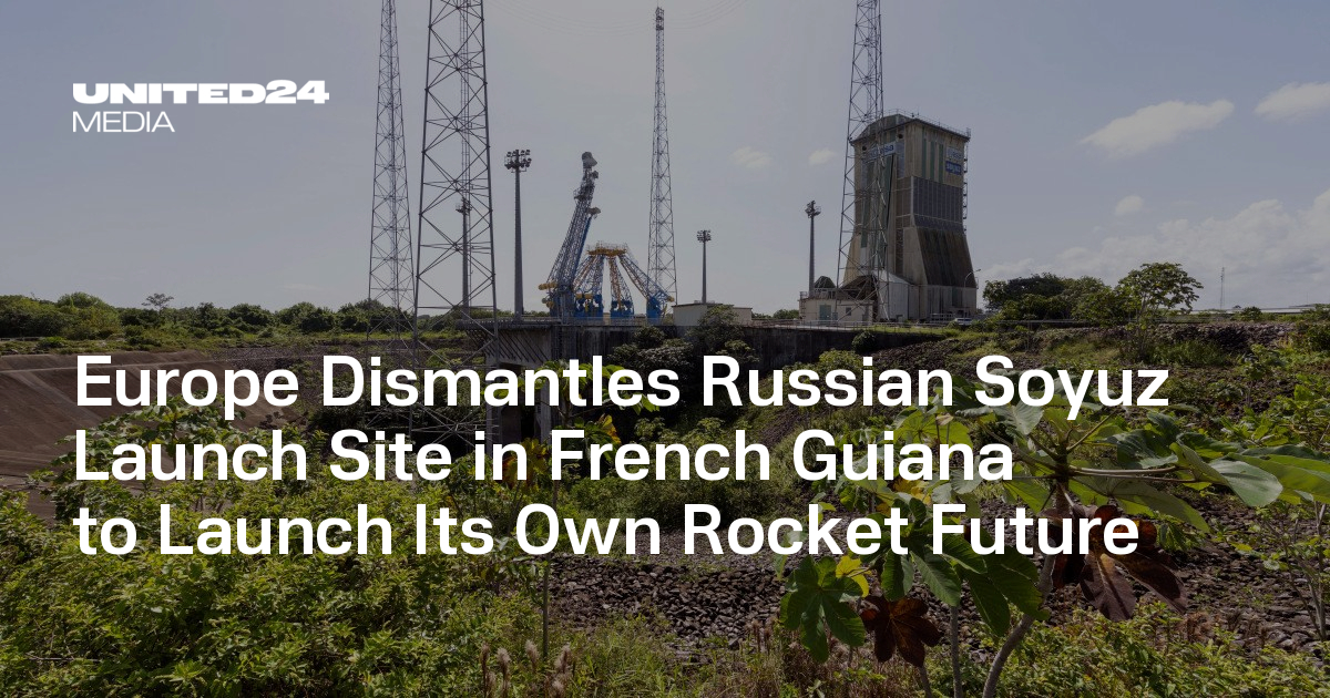 Europe Dismantles Russian Soyuz Launch Site in French Guiana to Launch Its Own Rocket Future
