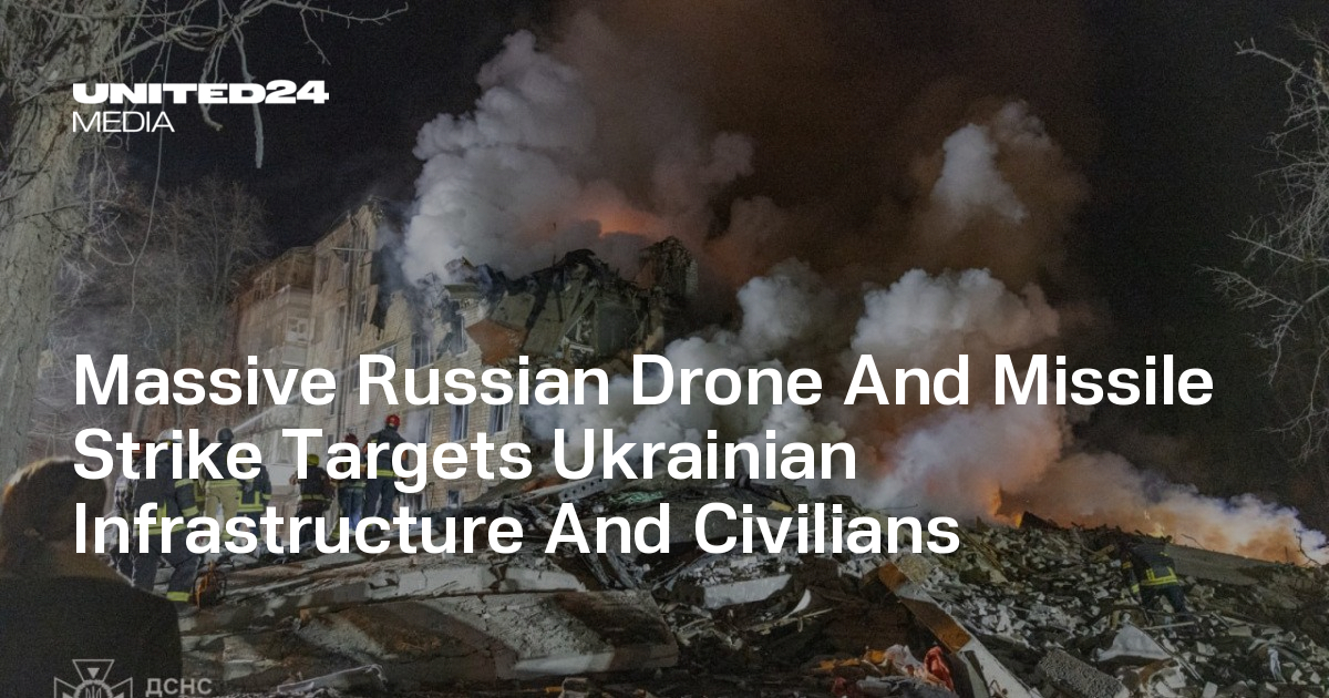 Massive Russian Drone And Missile Strike Targets Ukrainian Infrastructure And Civilians