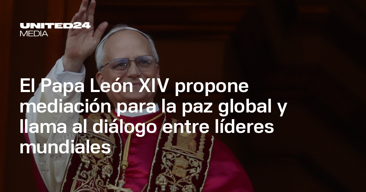 El Papa León XIV propone mediación para la paz global y llama al ...
