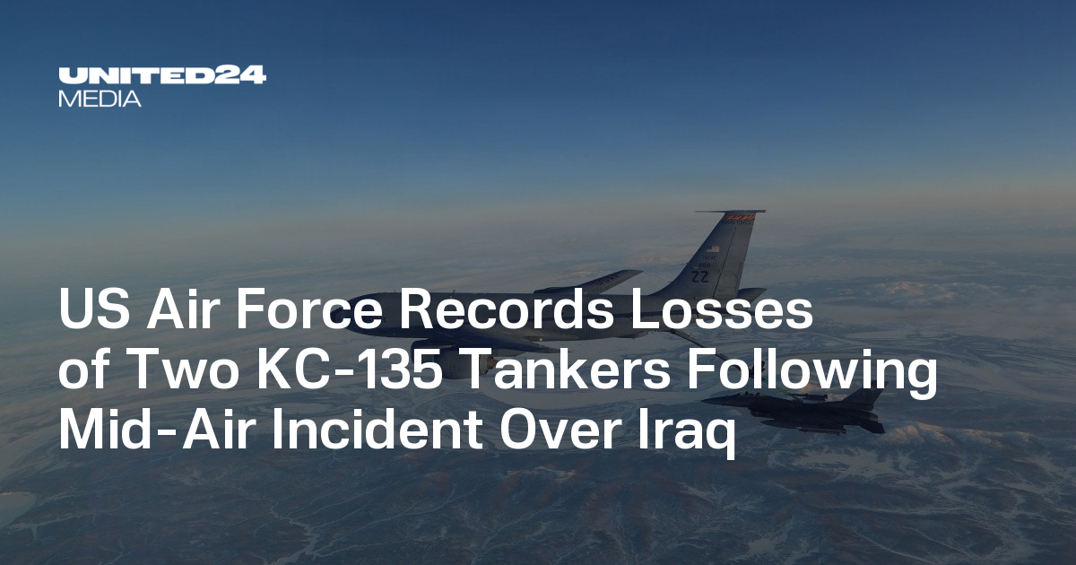US Air Force Records Losses of Two KC-135 Tankers Following Mid-Air Incident Over Iraq