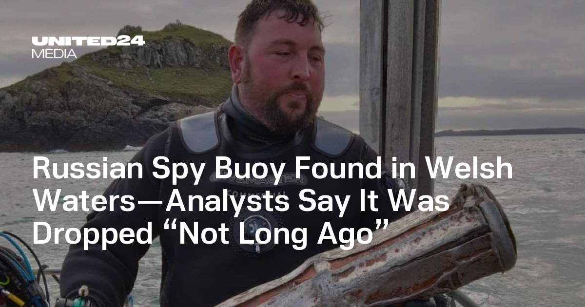 Russian Spy Buoy Found in Welsh Waters-Analysts Say It Was Dropped “Not Long Ago”