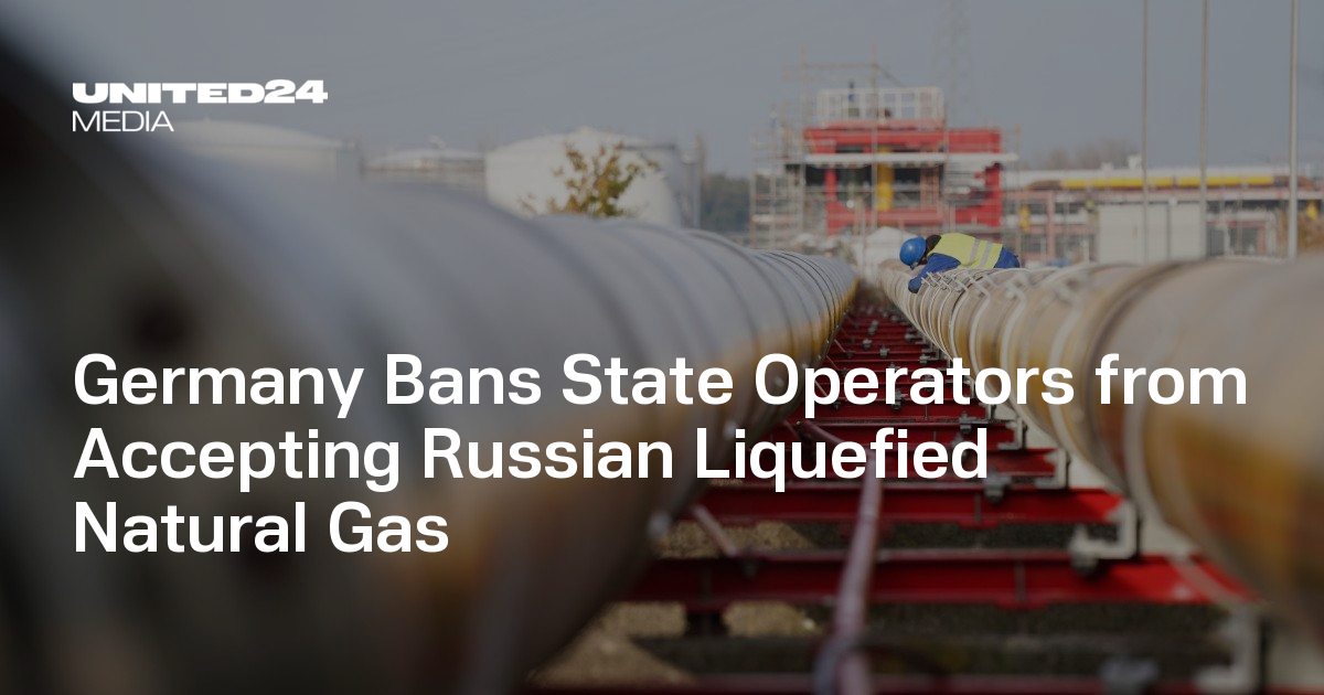 Germany Bans State Operators from Accepting Russian Liquefied Natural ...
