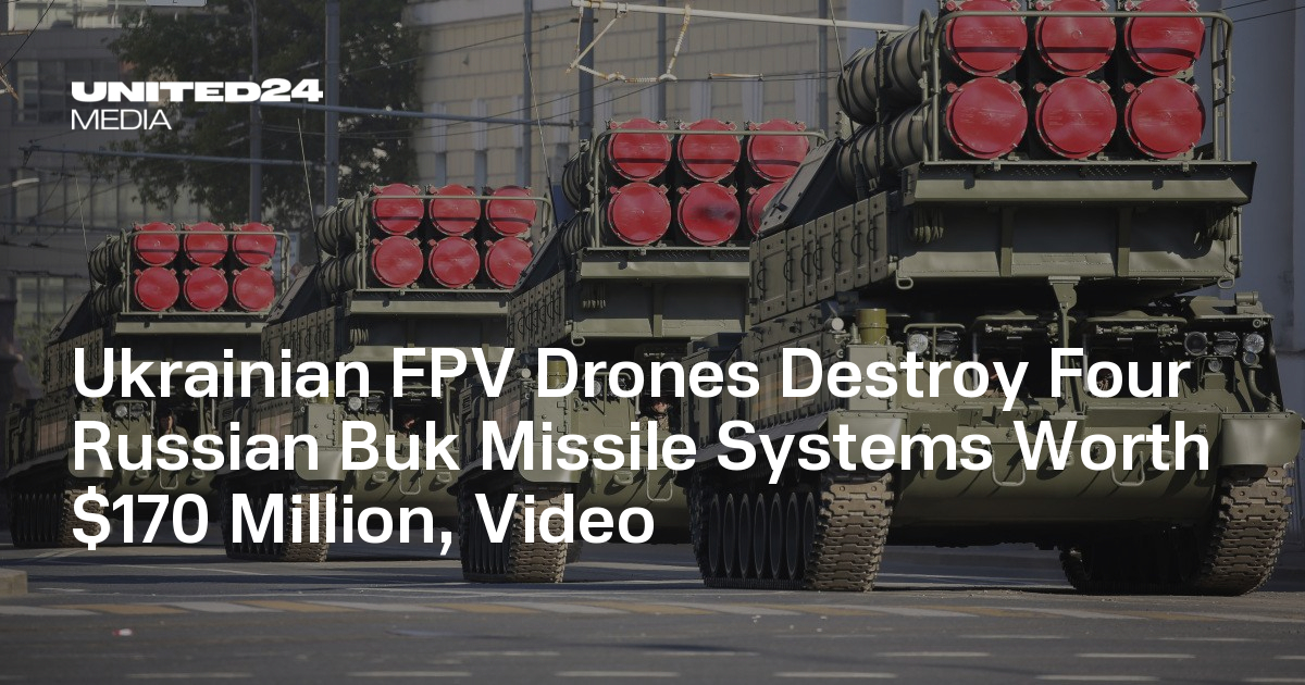 Ukrainian FPV Drones Destroy Four Russian Buk Missile Systems Worth ...