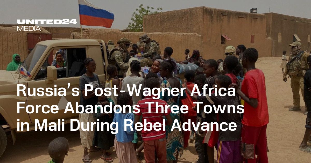 Russia’s Post-Wagner Africa Force Abandons Three Towns in Mali During Rebel Advance