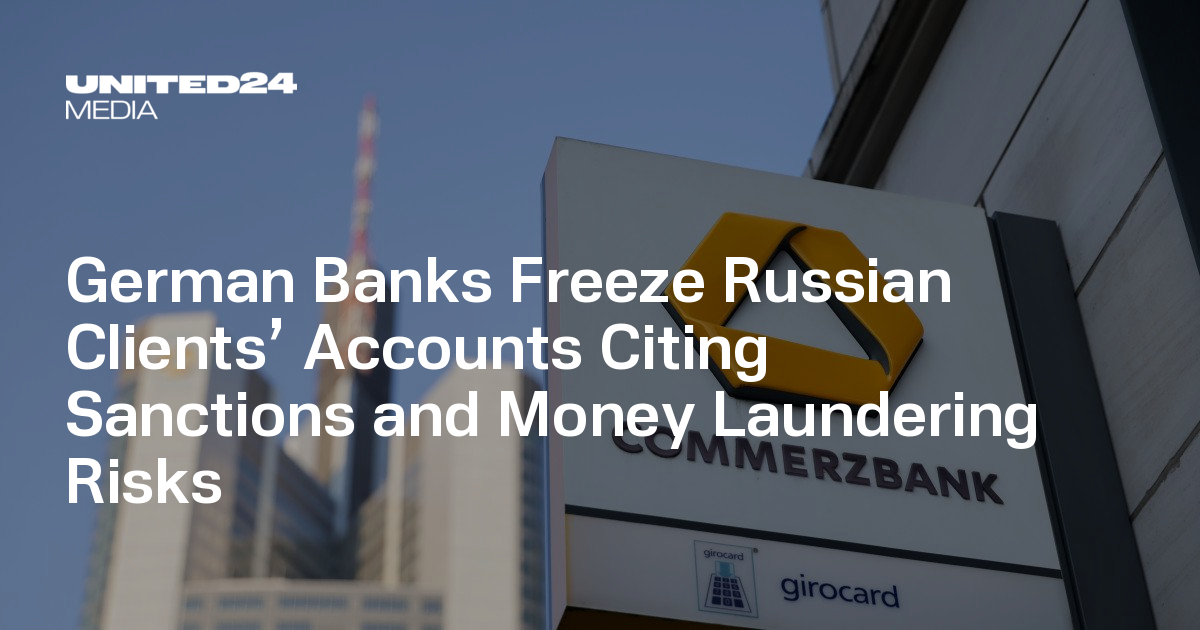 German Banks Freeze Russian Clients’ Accounts Citing Sanctions and Money Laundering Risks