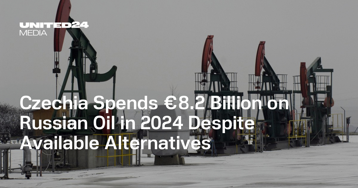 Czechia Spends €8.2 Billion on Russian Oil in 2024 Despite Available ...