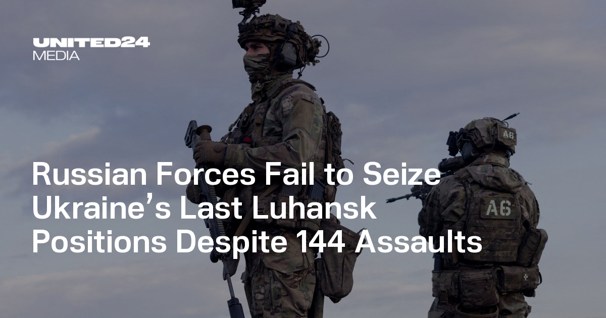 Russian Forces Fail to Seize Ukraine’s Last Luhansk Positions Despite 144 Assaults