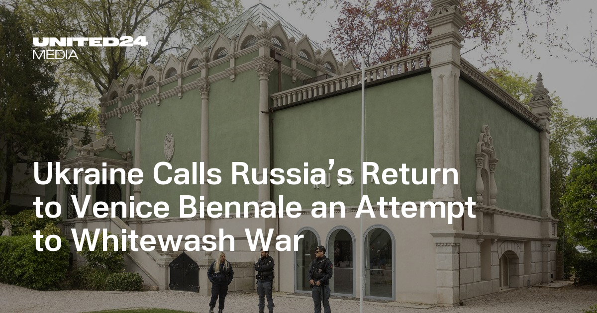 Ukraine Calls Russia’s Return to Venice Biennale an Attempt to Whitewash War