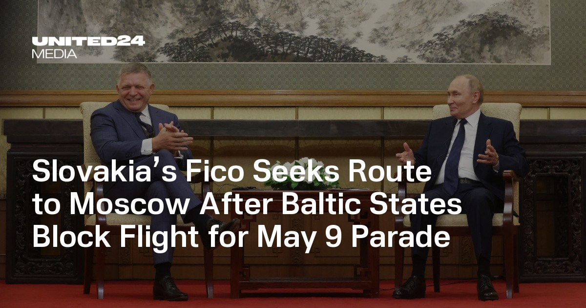 Slovakia’s Fico Seeks Route to Moscow After Baltic States Block Flight for May 9 Parade