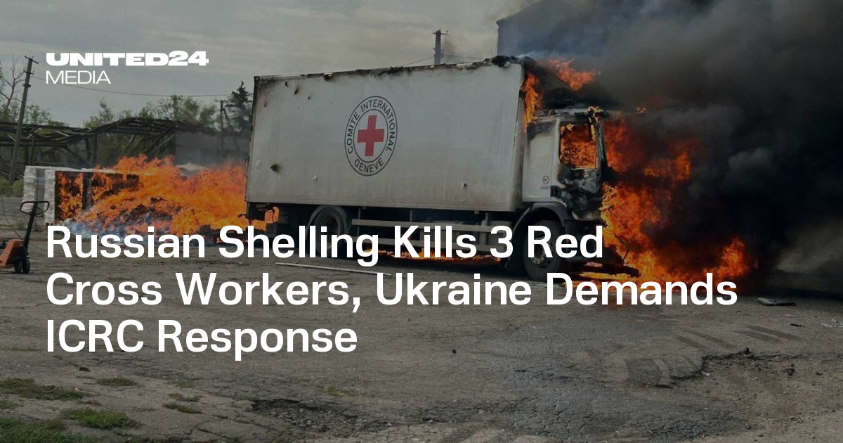 Red Rall Ukraine Russian Shelling Kills 3 Red Cross Workers, Ukraine Demands ICRC ...