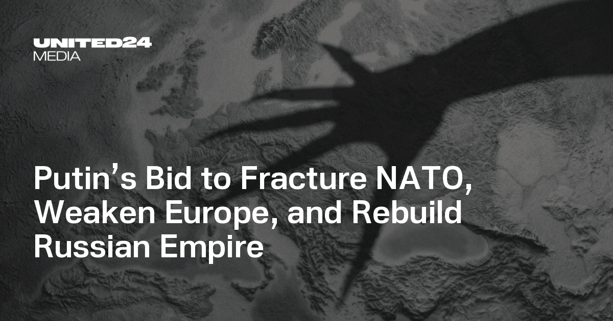 How Putin Plans to Split NATO, Divide the West, and Build His Empire ...