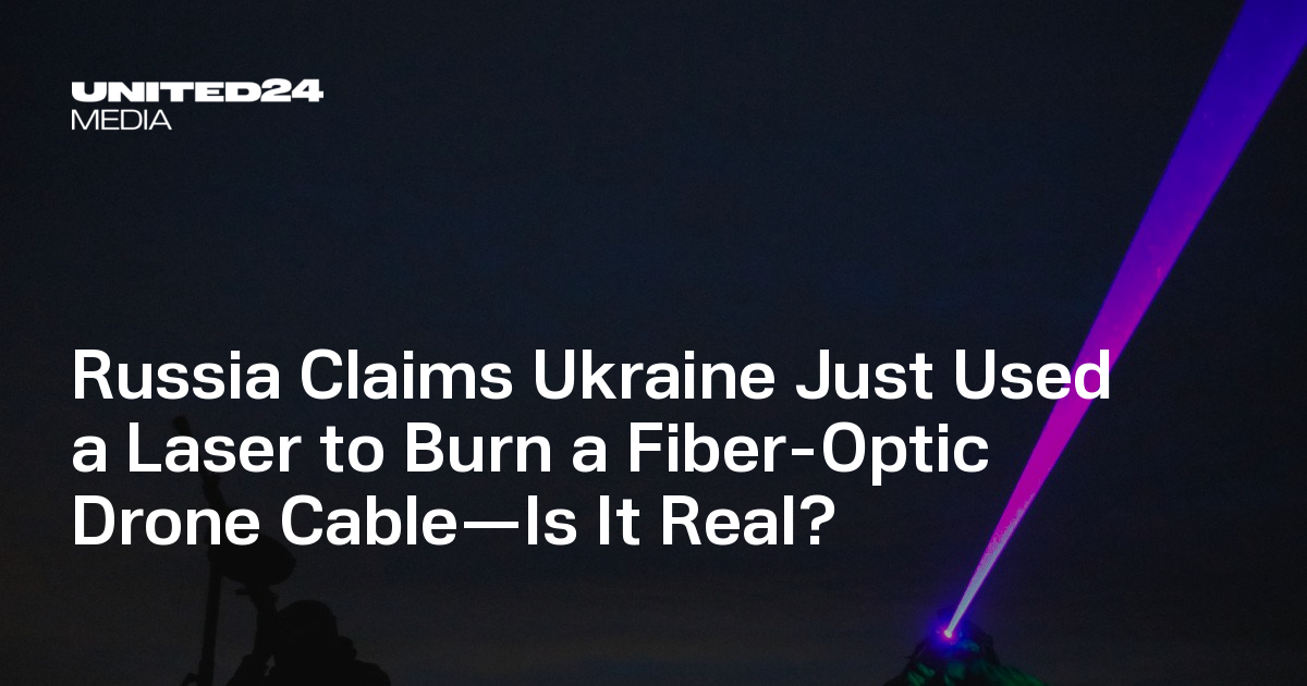 Russia Claims Ukraine Just Used a Laser to Burn a Fiber-Optic Drone Cable—Is It Real?