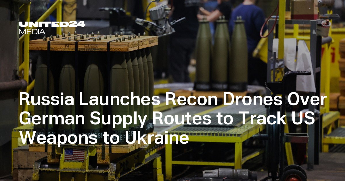 Russland startet Rekontrolldrohnen über deutsche Versorgungsrouten, um US -Waffen in der Ukraine zu verfolgen