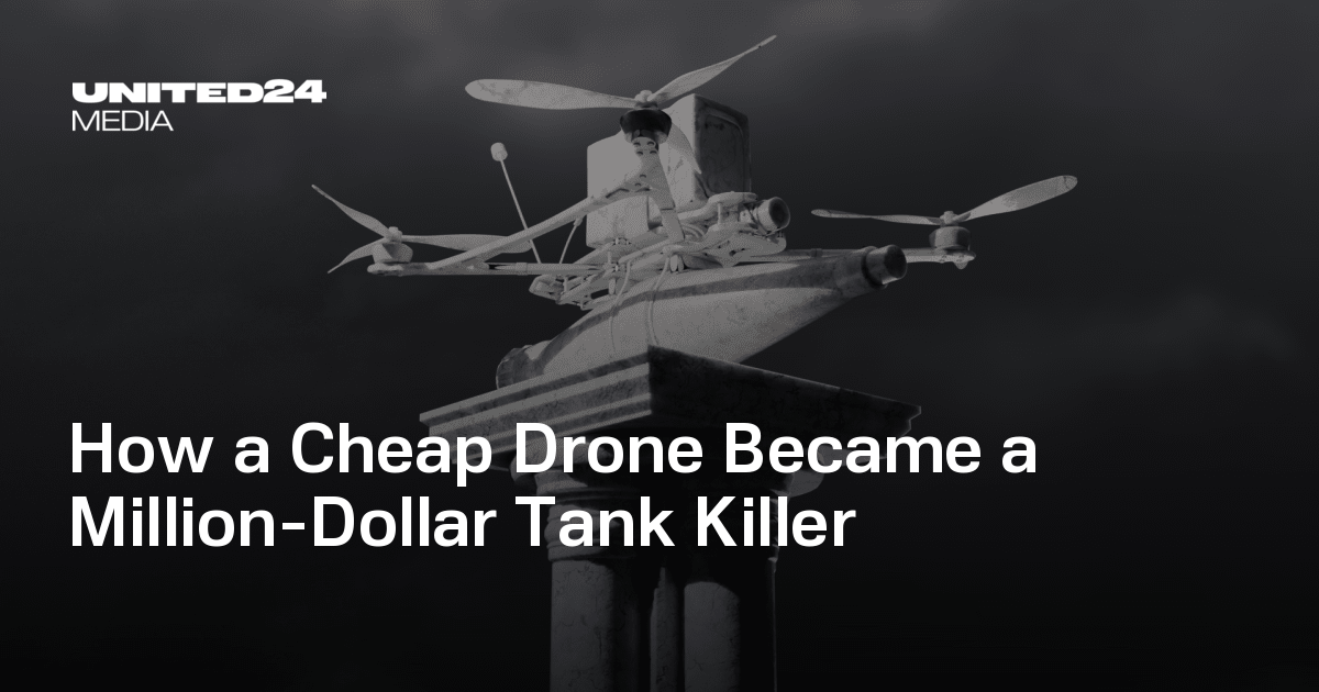 How a Cheap Drone Became a Million-Dollar Tank Killer — UNITED24 Media