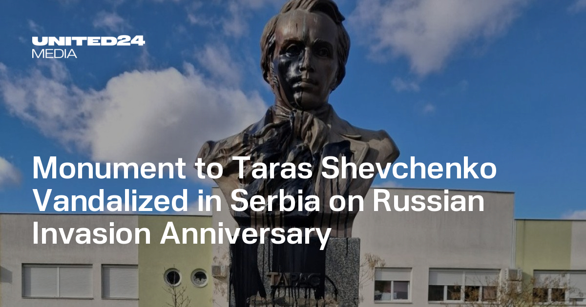 Monument to Taras Shevchenko Vandalized in Serbia on Russian Invasion Anniversary