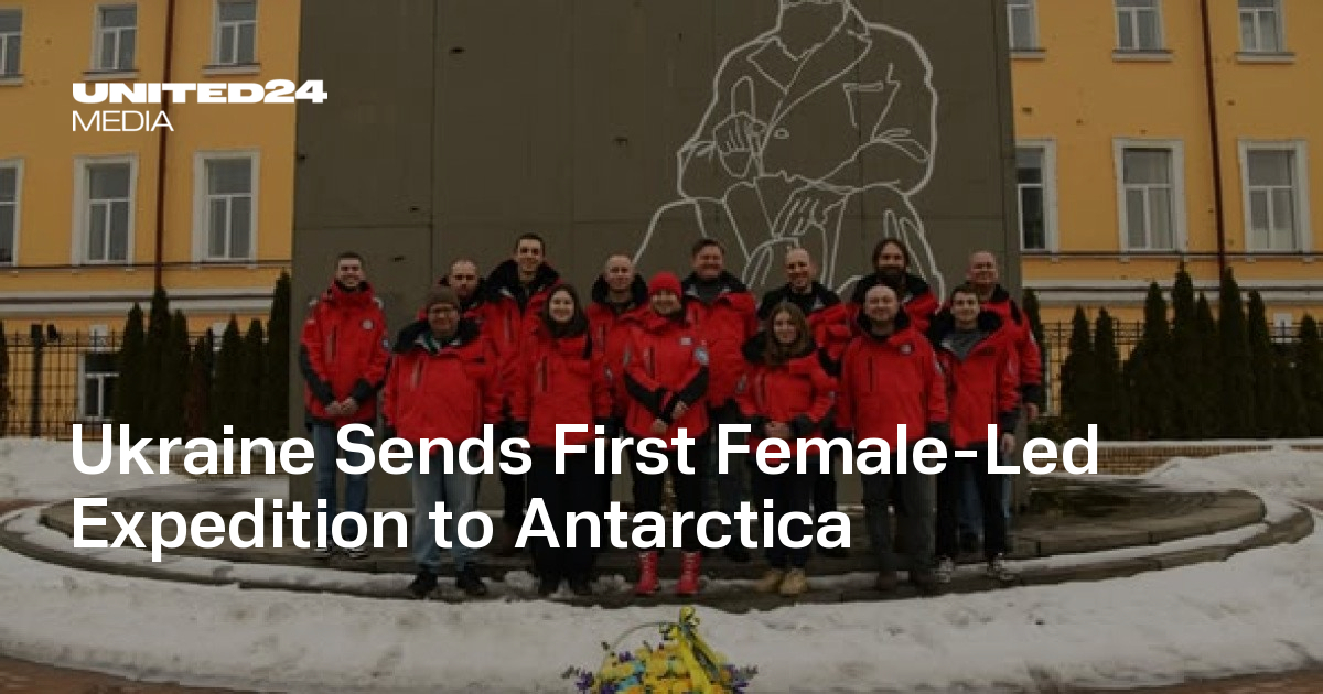 Ukraine Sends First Female-Led Expedition to Antarctica