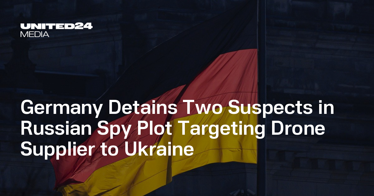 Germany Detains Two Suspects in Russian Spy Plot Targeting Drone Supplier to Ukraine