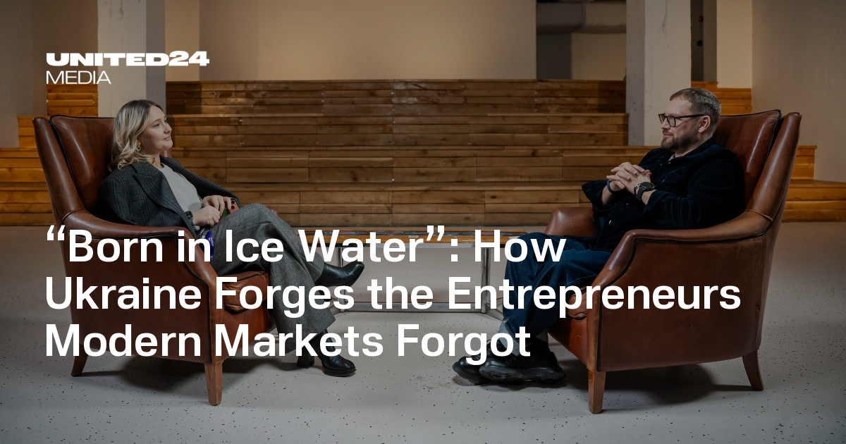 “Born in Ice Water”: How Ukraine Forges the Entrepreneurs Modern Markets Forgot
