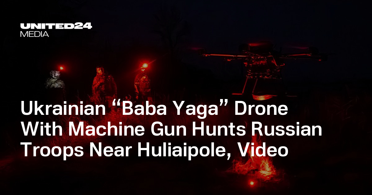 Ukrainian “Baba Yaga” Drone With Machine Gun Hunts Russian Troops Near Huliaipole, Video