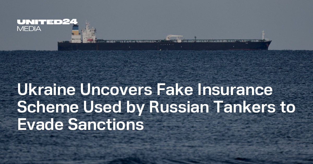 Ukraine Uncovers Fake Insurance Scheme Used by Russian Tankers to Evade Sanctions