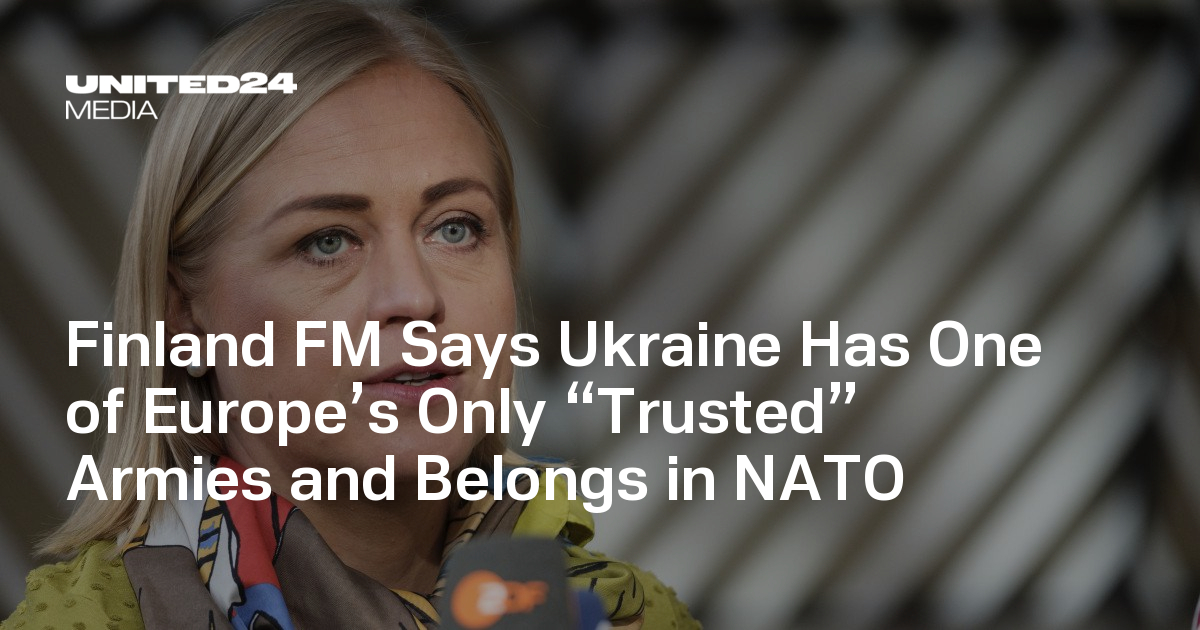 Finland FM Says Ukraine Has One of Europe’s Only “Trusted” Armies and Belongs in NATO