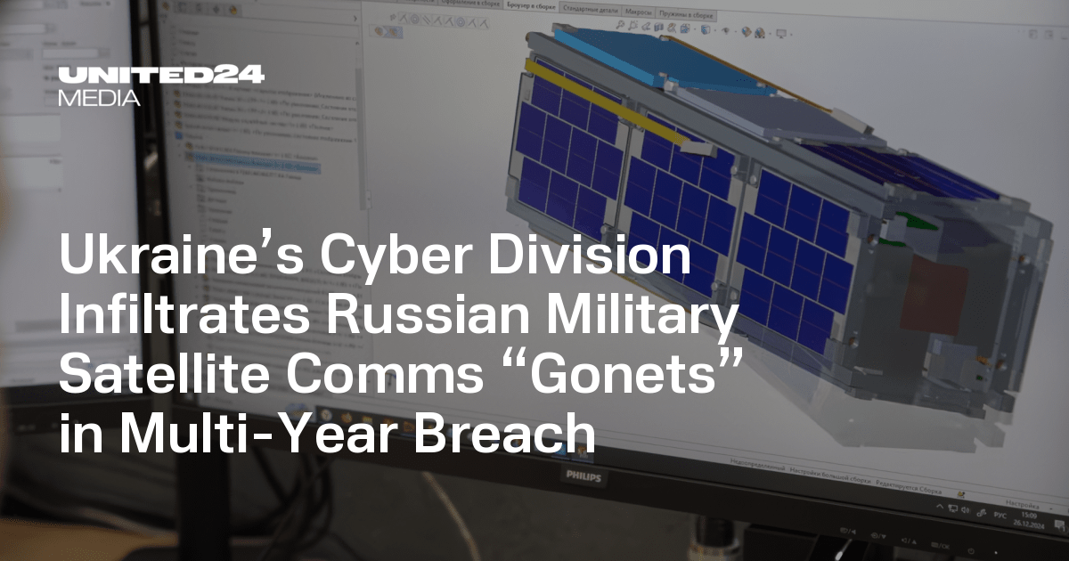 Ukraine’s Cyber Division Infiltrates Russian Military Satellite Comms “Gonets” in Multi-Year Breach