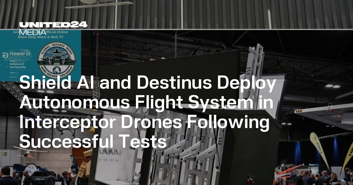 Shield AI and Destinus Deploy Autonomous Flight System in Interceptor ...