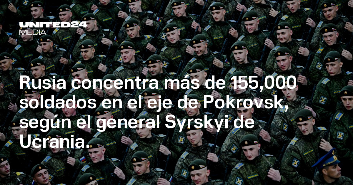 La Russie concentre plus de 155 000 soldats sur l’axe Pokrovsk, selon le général ukrainien Syrskyi. —Médias UNITED24