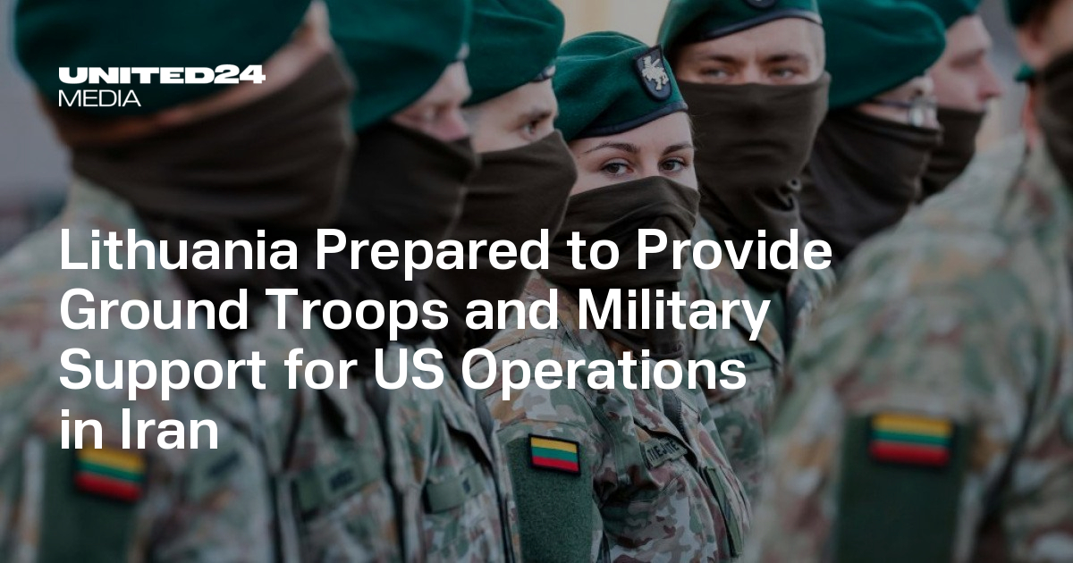 Lithuania Prepared to Provide Ground Troops and Military Support for US Operations in Iran