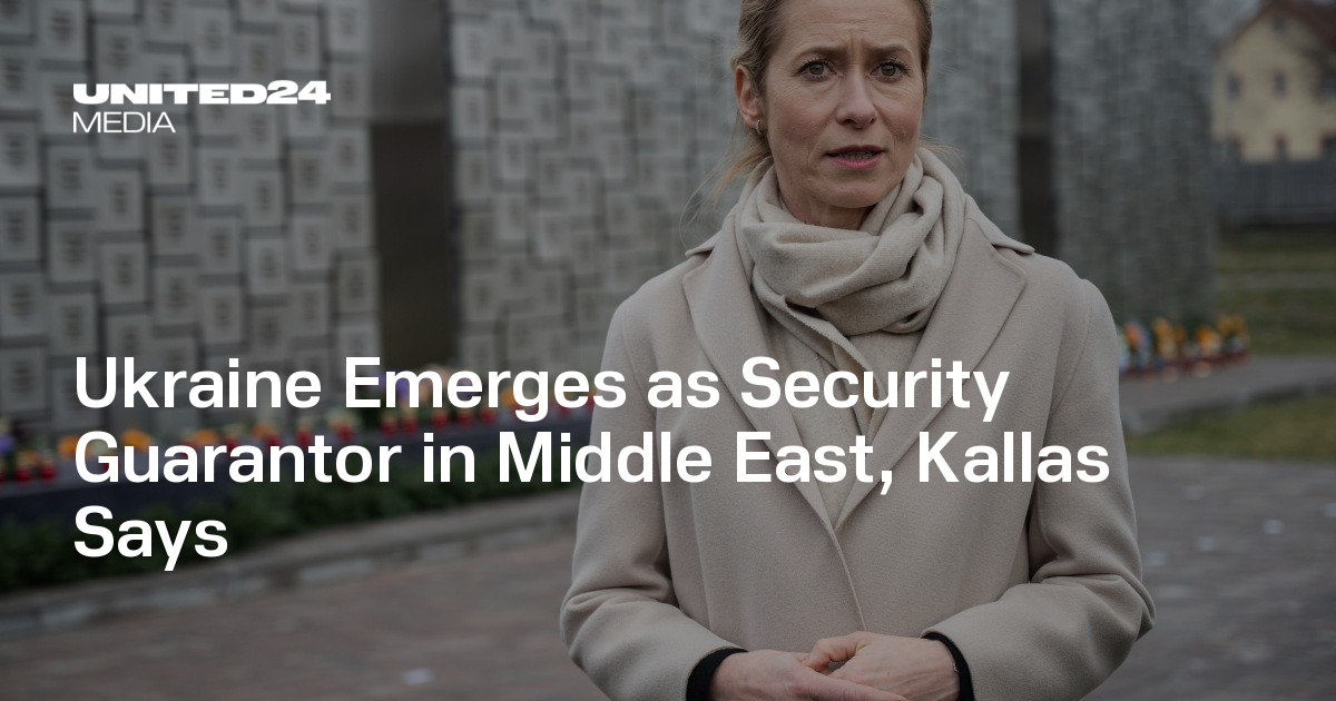 Ukraine Emerges as Security Guarantor in Middle East, Kallas Says
