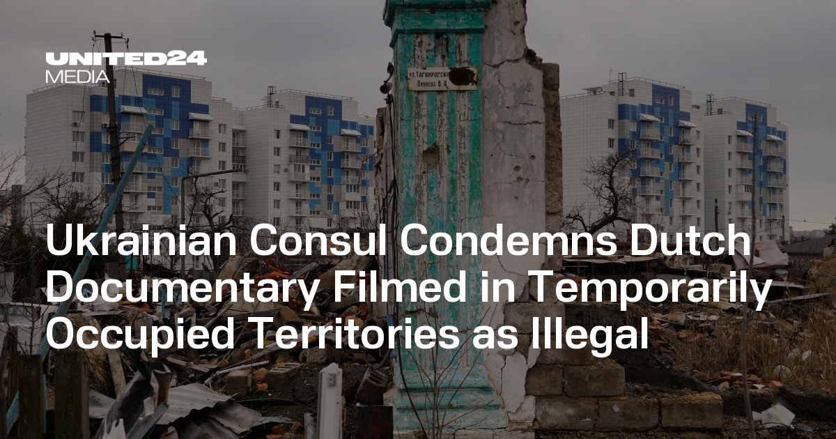 Ukrainian Consul Condemns Dutch Documentary Filmed in Temporarily Occupied Territories as Illegal