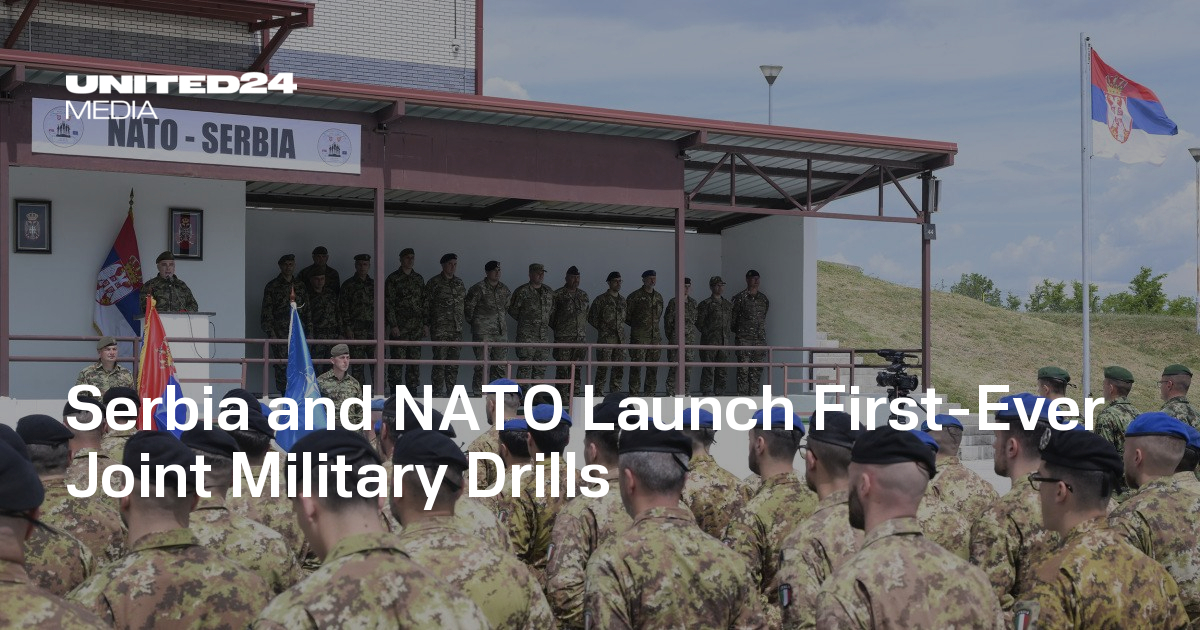 Serbia and NATO Launch First-Ever Joint Military Drills