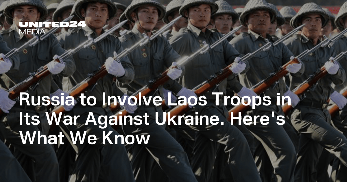 Russia to Involve Laos Troops in Its War Against Ukraine. Here's What We Know