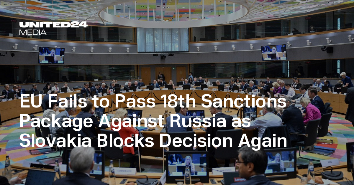 EU Fails to Pass 18th Sanctions Package Against Russia as Slovakia ...