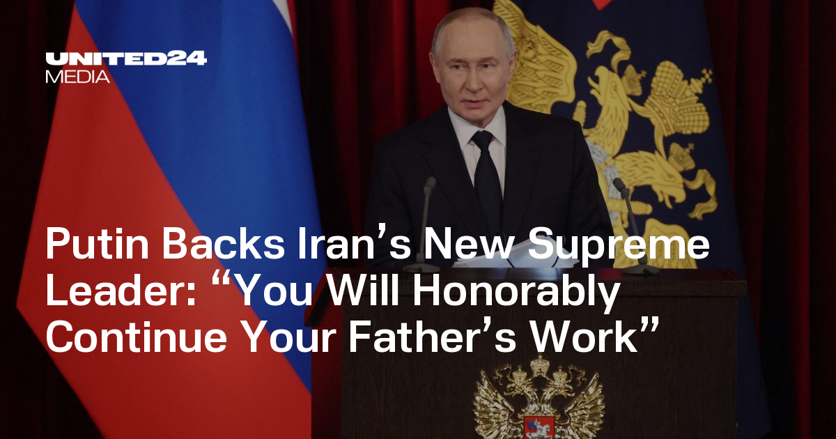 Putin Backs Iran’s New Supreme Leader: “You Will Honorably Continue Your Father’s Work”