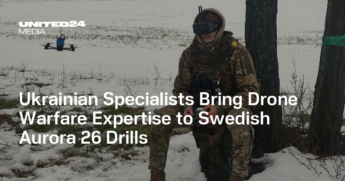 Ukrainian Specialists Bring Drone Warfare Expertise to Swedish Aurora 26 Drills