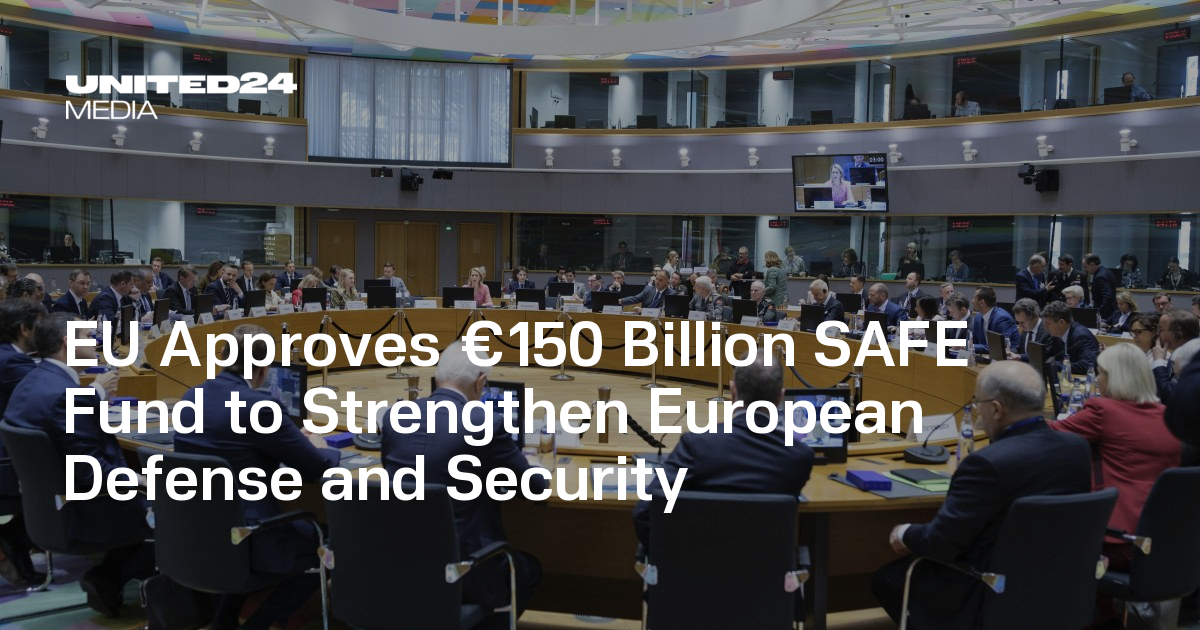 EU Approves €150 Billion SAFE Fund to Strengthen European Defense and ...