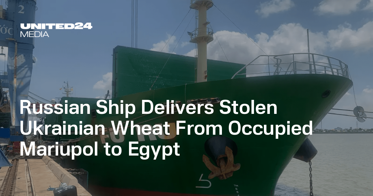 Russian Ship Delivers Stolen Ukrainian Wheat From Occupied Mariupol to Egypt