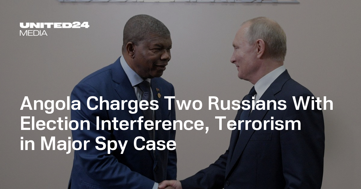 Angola Charges Two Russians With Election Interference, Terrorism in Major Spy Case