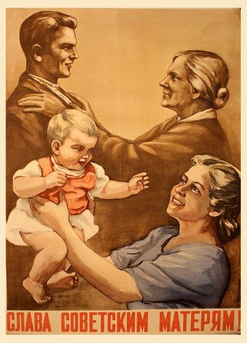 A Soviet propaganda poster reading “Glory to Soviet Mothers!” depicts three generations of a family with a young child. (Illustration: Soviet propaganda poster) A Soviet propaganda poster reading “Glory to Soviet Mothers!” depicts three generations of a family with a young child.