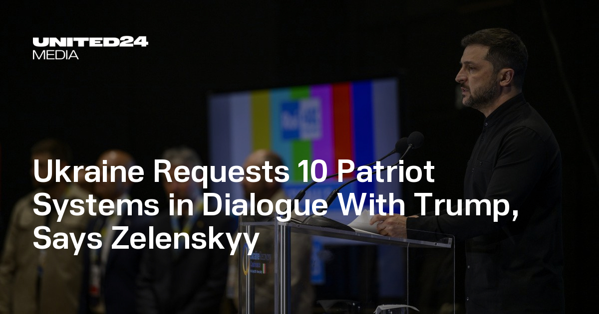Ukraine Requests 10&nbsp;Patriot Systems in&nbsp;Dialogue With Trump, Says Zelenskyy