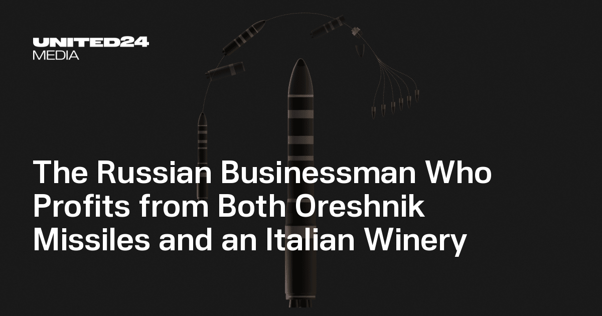 The Russian Businessman Who Profits from Both Oreshnik Missiles and an Italian Winery