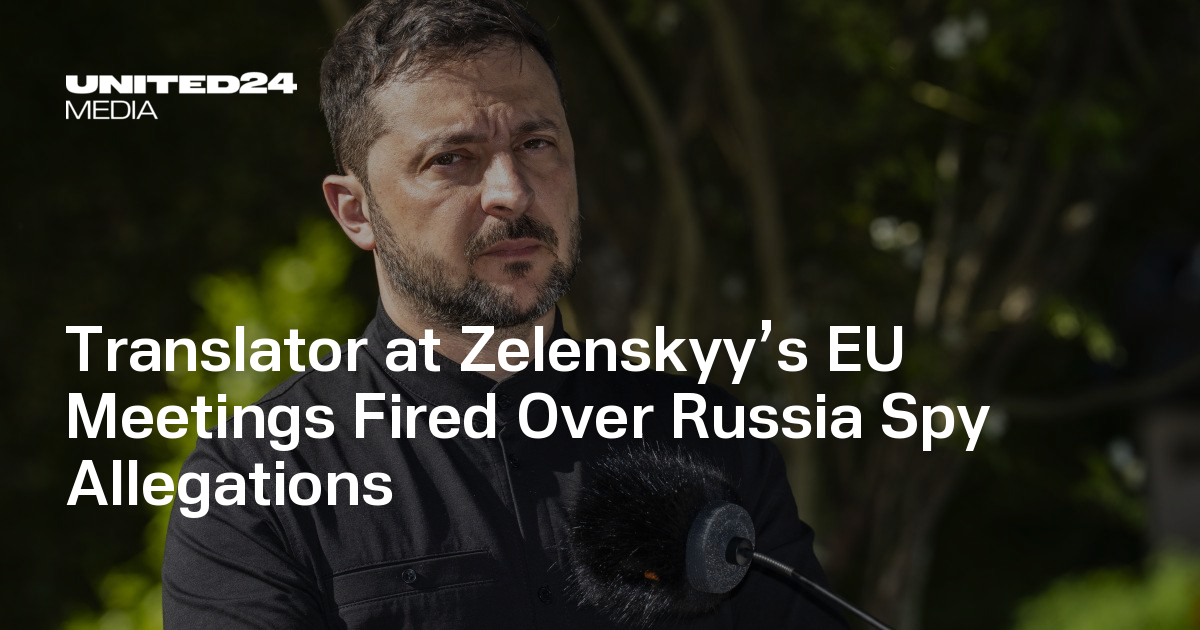 Translator at Zelenskyy’s EU Meetings Fired Over Russia Spy Allegations
